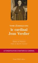 Couverture du livre « Vivre l'évangile avec le cardinal Jean Verdier » de Alberic De Palmaert aux éditions Tequi