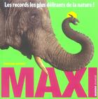 Couverture du livre « Maxi - les records les plus delirants de la nature ! » de Charline Zeitoun aux éditions Mango