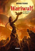 Couverture du livre « Wariwulf t.1; le premier des Râjâ » de Bryan Perro aux éditions Mango