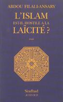 Couverture du livre « L'Islam est-il hostile à la laïcité? » de Abdou Filali-Ansary aux éditions Sindbad