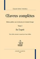 Couverture du livre « Oeuvres complètes Tome 1 ; de l'esprit » de Claude Adrien Helvétius aux éditions Honore Champion