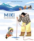 Couverture du livre « Miki, l'ours du grand nord » de Anne Hemstege et Laurence Gillot aux éditions Milan