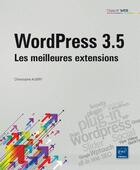Couverture du livre « Wordpress 3.5 ; les meilleures » de Christophe Aubry aux éditions Eni