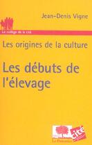Couverture du livre « Debuts de l'elevage » de Jean-Denis Vigne aux éditions Le Pommier