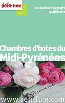 Couverture du livre « GUIDE PETIT FUTE ; THEMATIQUES ; chambres d'hôtes du Midi-Pyrénées (édition 2015) » de  aux éditions Le Petit Fute