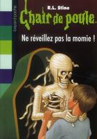 Couverture du livre « Chair de poule Tome 59 : ne réveillez pas la momie ! » de R. L. Stine aux éditions Bayard Jeunesse