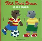 Couverture du livre « Petit Ours Brun et son copain » de Daniele Bour aux éditions Bayard Jeunesse