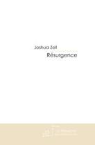 Couverture du livre « Resurgence » de Joshua Zell aux éditions Editions Le Manuscrit