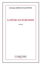 Couverture du livre « La pêche aux écrevisses » de Christian Grimault Du Pontil aux éditions La Bruyere
