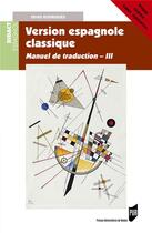 Couverture du livre « Version espagnole classique : manuel de traduction III » de Denis Rodrigues aux éditions Pu De Rennes