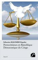 Couverture du livre « Pentecotismes en republique democratique du congo - tome ii - propos et pertinence d'une ethique mis » de Kalombo Kapuku/Fath aux éditions Editions Du Panthéon