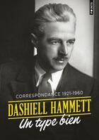 Couverture du livre « Un type bien ; correspondance 1921-1960 » de Dashiell Hammett aux éditions Points