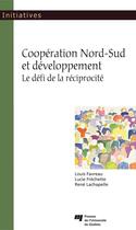 Couverture du livre « Coopération nord-sud et développement ; le défi de réciprocité » de Louis Favreau et Lucie Frechette et Rene Lachapelle aux éditions Pu De Quebec