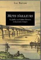 Couverture du livre « Mots d'ailleurs - le quebec sous la plume d'ecrivains et de penseurs etrangers » de Luc Bureau aux éditions Boreal