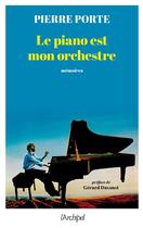 Couverture du livre « Le piano est mon orchestre » de Pierre Porte aux éditions Archipel