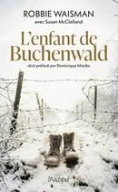 Couverture du livre « L'enfant de Buchenwald : 1945 : une vie à construire » de Robbie Waisman et Susan Mcclelland aux éditions Archipel