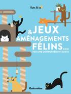 Couverture du livre « Jeux et amenagements pour mon chat » de Kats & Co Katia aux éditions Rustica