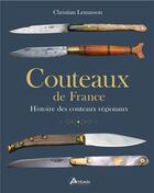 Couverture du livre « Couteaux de France ; histoire des couteaux régionaux » de Christian Lemasson aux éditions Artemis