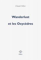 Couverture du livre « Wanderlust et les oxycèdres » de Claude Ollier aux éditions P.o.l