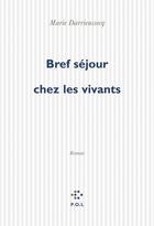 Couverture du livre « Bref sejour chez les vivants » de Marie Darrieussecq aux éditions P.o.l