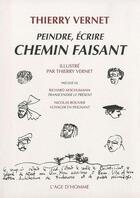 Couverture du livre « Chemin faisant ; peindre, écrire » de Thierry Vernet aux éditions L'age D'homme