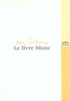 Couverture du livre « Le livre blanc » de Jean Cocteau aux éditions Passage Du Marais