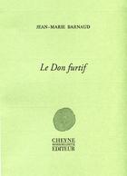 Couverture du livre « Le don furtif » de Jean-Marie Barnaud aux éditions Cheyne