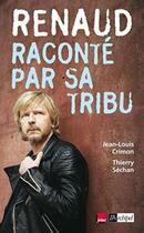 Couverture du livre « Renaud raconte par sa tribu » de Crimon-J.L+Sechan-T aux éditions Archipel