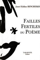 Couverture du livre « Failles fertiles du poeme - jamel eddine bencheikh » de Bencheikh J E. aux éditions Tarabuste