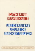 Couverture du livre « Les derniers jours de Smokey Nelson » de Catherine Mavrikakis aux éditions Sabine Wespieser