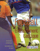 Couverture du livre « Football ; entraînement tactique ; fondamentaux et exercices » de Claude Doucet aux éditions Amphora