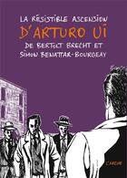 Couverture du livre « La résistible ascension d'Arturo Ui » de Bertolt Brecht et Simon Benattar-Bourgeay aux éditions L'arche