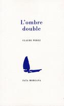 Couverture du livre « L'ombre double » de Claude Perez aux éditions Fata Morgana