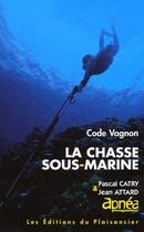 Couverture du livre « Code vagnon ; la chasse sous-marine » de Pascal Catry et Jean Attard aux éditions Vagnon