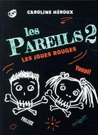 Couverture du livre « Les Pareils Tome 2 : les joues rouges » de Caroline Heroux aux éditions Kennes Editions