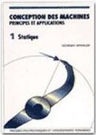 Couverture du livre « Conception des machines et applications t.1 ; statique » de Georges Spinnler aux éditions Ppur