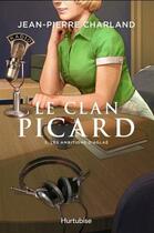 Couverture du livre « Le clan Picard Tome 3 : les ambitions d'Aglaé » de Jean-Pierre Charland aux éditions Hurtubise