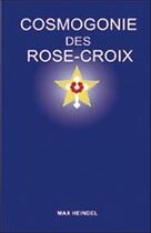 Couverture du livre « Cosmogonie des rose-croix » de Max Heindel aux éditions Ensro