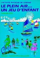 Couverture du livre « Plein air... un jeu d'enfant » de  aux éditions Eps Le Bridgeur