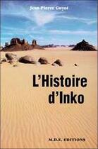 Couverture du livre « L'histoire d'inko (roman) » de Guyot Jean-Pierre aux éditions Messagerie De L'eveil