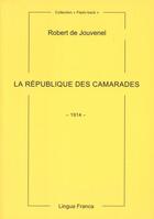 Couverture du livre « La république des camarades » de Robert De Jouvenel aux éditions Lingua Franca