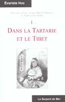Couverture du livre « Dans La Tartarie Et Le Tibet » de Huc Evariste-Regis aux éditions Serpent De Mer / Capharnaum