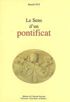 Couverture du livre « Le sens d'un pontificat » de Benoit Xvi aux éditions L'homme Nouveau