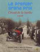Couverture du livre « Le premier grand prix ; circuit de la Sarthe ; 1906 » de Bonte M. Ribemon J.L aux éditions Cenomane