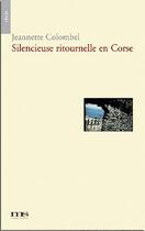 Couverture du livre « Silencieuse ritournelle en Corse » de Jeannette Colombel aux éditions Materia Scritta