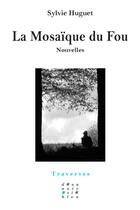 Couverture du livre « La mosaïque du fou » de Sylvie Huguet aux éditions D'un Noir Si Bleu