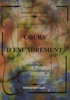 Couverture du livre « Cours d'encadrement t.1 ; initiation et perfectionnement » de Bernadette Deconinck aux éditions Gabriandre
