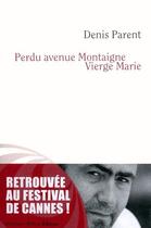 Couverture du livre « Perdu avenue Montaigne vierge Marie » de Denis Parent aux éditions Stephane Million