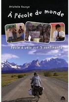 Couverture du livre « À l'école du monde ; seule à vélo sur 3 continents » de Kristelle Savoye aux éditions Le Pas D'oiseau
