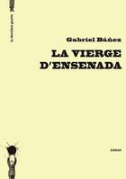 Couverture du livre « La vierge d'Ensenada » de Gabriel Banez aux éditions La Derniere Goutte